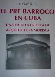 Portada de El Pre Barroco en Cuba, obra cumbre del Doctor Prat.